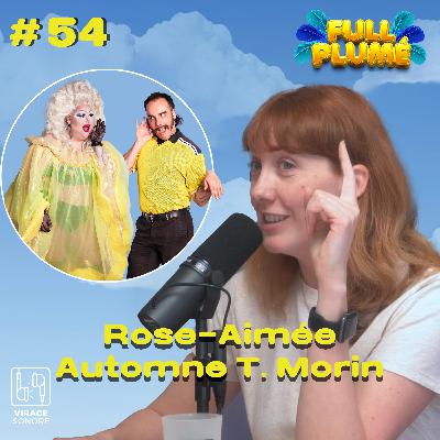 Épisode 54 : Rose Aimée Automne T.Morin replume l'érotisme masculin