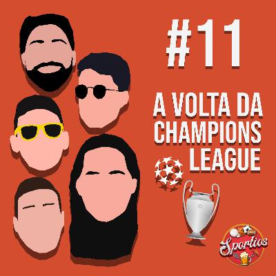 #11 - A Volta Da Champions League
