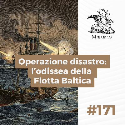 171. Operazione disastro: l’odissea della Flotta Baltica
