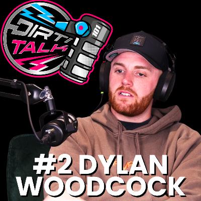 Dirti Talk #2 - Dylan Woodcock