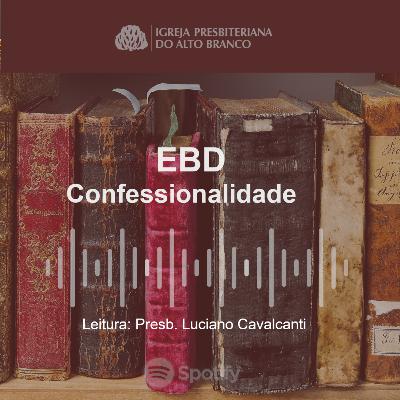 EBD | Confessionalidade da Fé | Presb. Luciano Cavalcanti