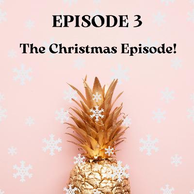 THE CHRISTMAS EPISODE!