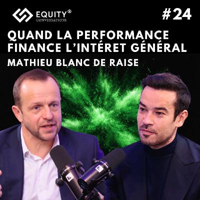 QUAND LA PERFORMANCE FINANCE L'INTÉRÊT GÉNÉRAL AVEC MATHIEU BLANC