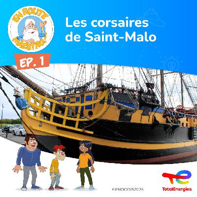 Episode 1 : Les corsaires de Saint-Malo Episode 1 : Les corsaires de Saint-Malo