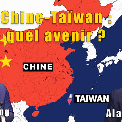 Chine-Taïwan : quel avenir ?