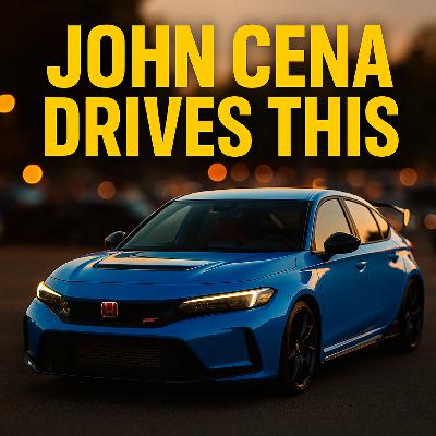 John Cena Daily Drives a Civic Type R, Our $4400 Tune Bill, and Why We'd Never Buy a Bugatti