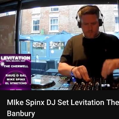 Levitation @The Cherwell , Mike Spinx Live Summer Mix. Techno, Tech House, Prog; House Levitation @The Cherwell , Mike Spinx Live Summer Mix. Techno, Tech House, Prog; House
