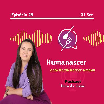Humanascer |#EP28 Humanascer |#EP28