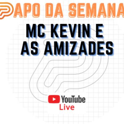 PodPai: Mc Kevin e as amizades. PodPai: Mc Kevin e as amizades.