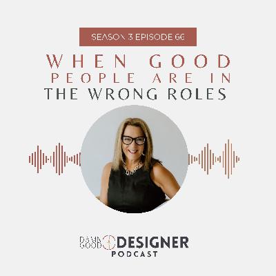 Season 3 Ep 66: When Good People are in the Wrong Roles