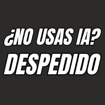 Despedido por NO usar IA y la nueva locura de Google