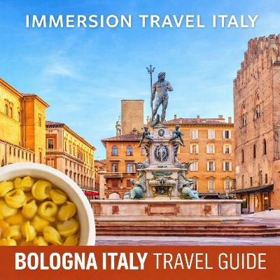 Bologna Italy Travel Guide: History, Food, Porticoes, Towers & Day Trips in Emilia-Romagna