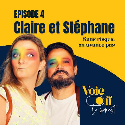EP04 - Claire & Stéphane "Sans risque, on avance pas"