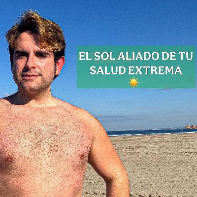 El Sol es tu aliado de tu Salud Extrema