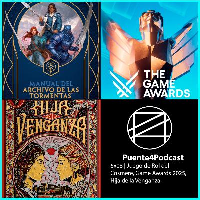 6x08 Cosas Como Juego de Rol del Cosmere, GOTY 2025, Hija de la Venganza