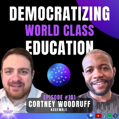 101: Cortney Woodruff on democratizing world class education 101: Cortney Woodruff on democratizing world class education
