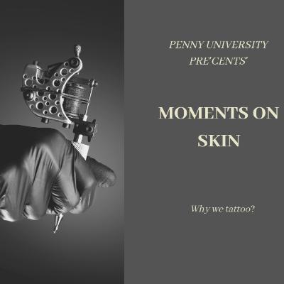 Moments on Skin - Episode 7: Tattoos Last Forever