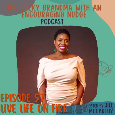 Episode#57 - Live Life on Fire