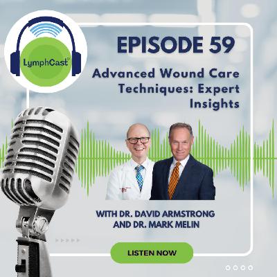 Advanced Wound Care Techniques: Expert Insights l LymphCast E59