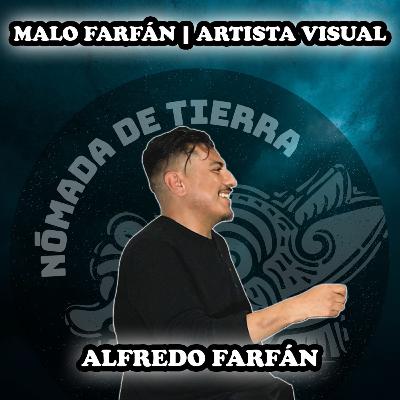 Nómada de Tierra #41 Malo Farfán | Artista visual
