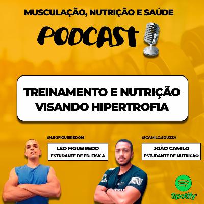Nutrição e Treinamento visando hipertrofia - João Camilo e Léo Figueiredo Nutrição e Treinamento visando hipertrofia - João Camilo e Léo Figueiredo