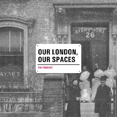 Episode 2 – The Ayahs’ Home for Nannies from Asia, Hackney