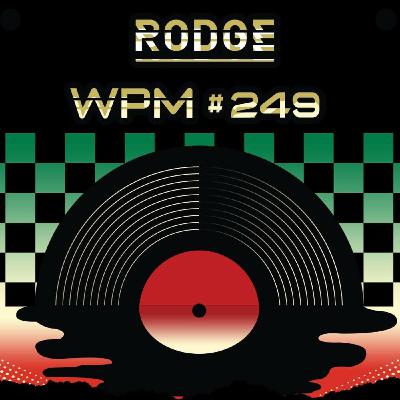 Episode 249: Rodge - WPM (Weekend Power Mix) # 249 Episode 249: Rodge - WPM (Weekend Power Mix) # 249