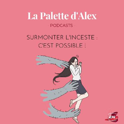 Surmonter l'inceste : C'EST POSSIBLE !