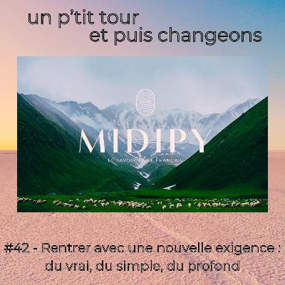 Episode 42 - Rentrer avec une nouvelle exigence : du vrai, du simple, du profond