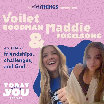 Violet + Maddie talk all things friendship // 034