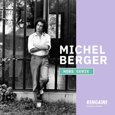 RENGAINE HORS SERIE : MICHEL BERGER PAR GREGOIRE COLARD