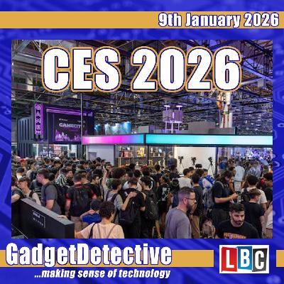 9th January 2026 - The Latest Tech from CES 2026 on LBC 9th January 2026 - The Latest Tech from CES 2026 on LBC