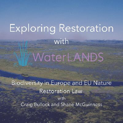 Exploring Restoration with WaterLANDS - Episode 1 - Biodiversity in Europe and the Way Forward
