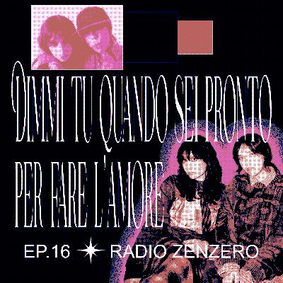 Ep.16: Dimmi Tu Quando Sei Pronto Per Fare L'Amore