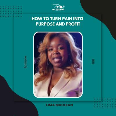 EP 195: How to Turn Pain into Purpose and Profit with Lima MacLean