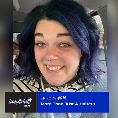 EP012: More Than Just A Haircut