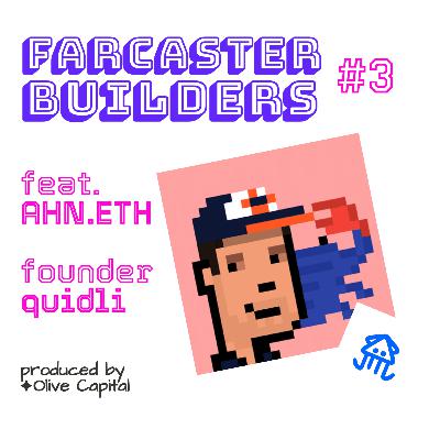 [Farcaster Builders #3 - excerpt] Ahn.eth, building Quidli