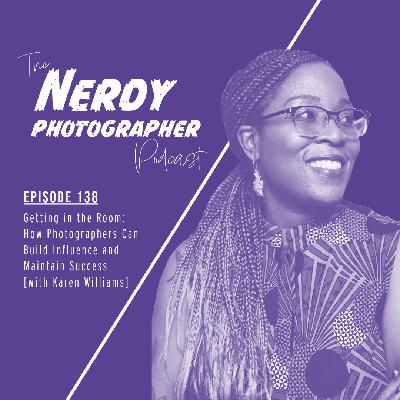 138 - Hustling as a Photographer: How to Build Influence and Maintain Success