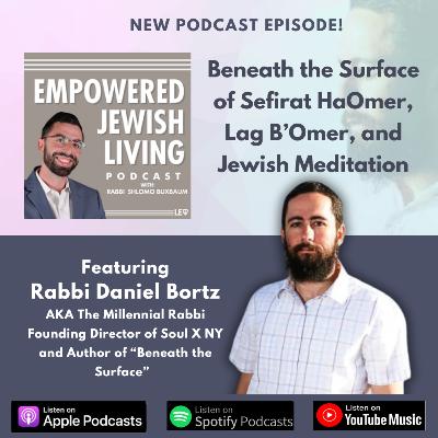 Beneath the Surface of Sefirat HaOmer, Lag B'Omer, and Jewish Meditation with R' Daniel Bortz, The Millennial Rabbi