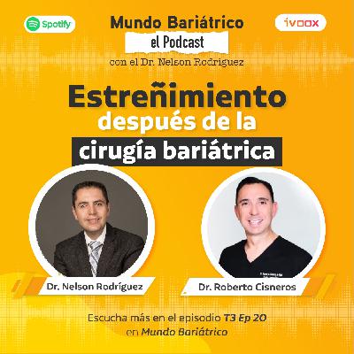 Mundo Bariátrico "Estreñimiento después de la cirugía bariátrica" T3 EP 20