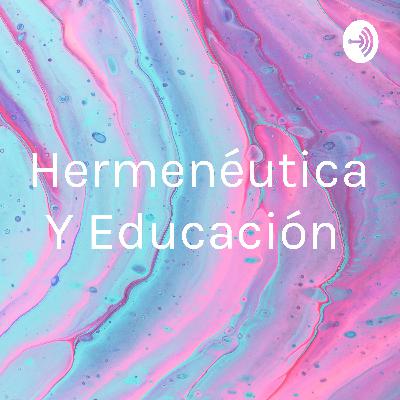 Hermenéutica y educación