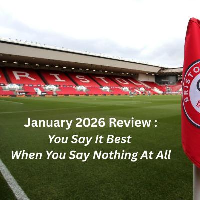 January 2026 .... a review: transfer window, Lansdown interview, playing form