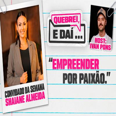 SHAIANE ALMEIDA- Quebrei, e daí…#5 SHAIANE ALMEIDA- Quebrei, e daí…#5