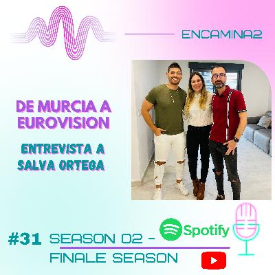 #31 De Murcia a Eurovision | Entrevista a Salva Ortega #31 De Murcia a Eurovision | Entrevista a Salva Ortega