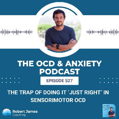 The Trap of Doing It ‘Just Right’ in Sensorimotor OCD