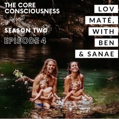 S2: Ep 4: LOV Maté, with Ben & Sanae