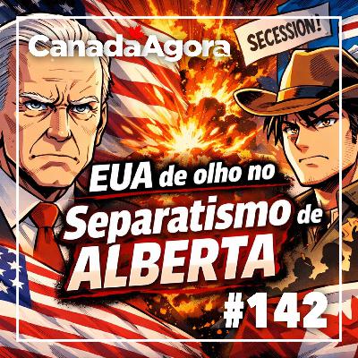 #142: EUA e o separatismo de Alberta: o que vem a seguir?