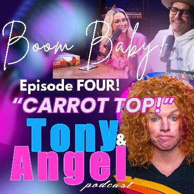 Boom Baby! (Ep 004) - CARROT TOP!