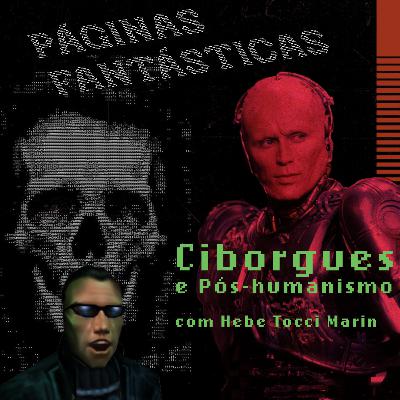Ciborgues e Pós-Humanismo, com Hebe Tocci Marin Ciborgues e Pós-Humanismo, com Hebe Tocci Marin