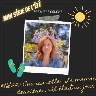 #HS22.1 Emmanuelle - La maman derrière... Il était un jour #HS22.1 Emmanuelle - La maman derrière... Il était un jour